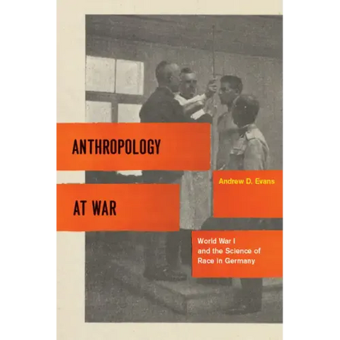Anthropology at War: World War I and the Science of Race in Germany