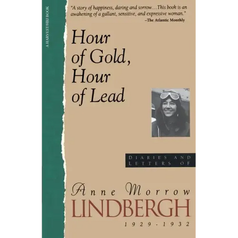 Hour of Gold, Hour of Lead: Diaries and Letters of Anne Morrow Lindbergh, 1929-1932