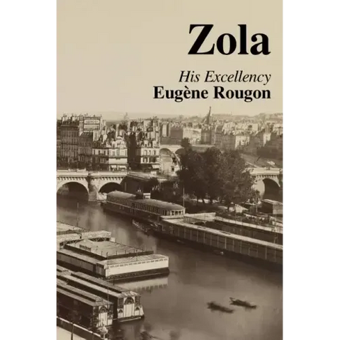 His Excellency Eugene Rougon: Volume Six in the Rougon-Macquart, a natural and social history of a family in the Second Empire