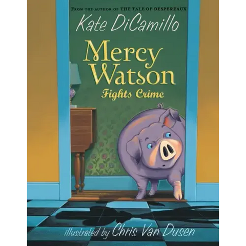 Mercy Watson Fights Crime: (A Funny and Heartwarming Chapter Book about a Lovable, Toast-Eating Pig - Perfect for Early Readers and Kids Ages 5-7 in G