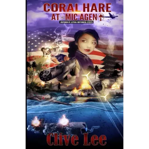 Coral Hare: Atomic Agent (A WW2 Spy Novel): Inspired by actual historical events