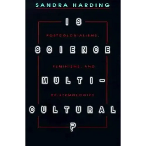 Is Science Multicultural?: Postcolonialisms, Feminisms, and Epistemologies
