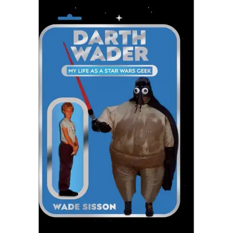 Darth Wader: My Life as a Star Wars Geek