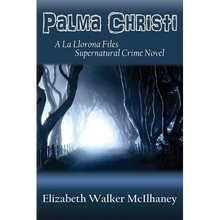 Palma Christi: A La Llorona Files Supernatural Crime Novel