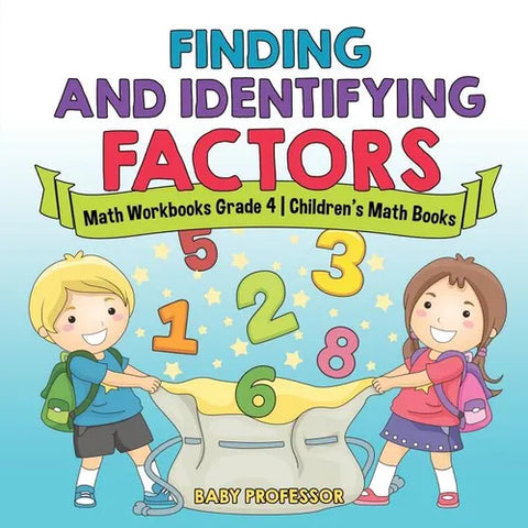 Finding and Identifying Factors - Math Workbooks Grade 4 Children's Math Books