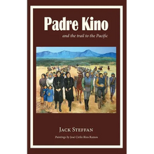 Padre Kino and the Trail to the Pacific - Paperback