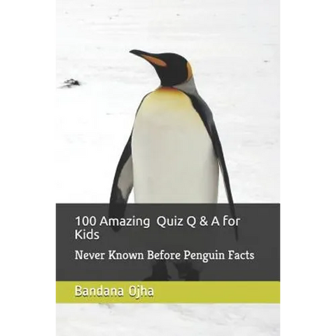 100 Amazing Quiz Q & A for Kids: Never Known Before Penguin Facts