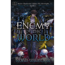 Enemy of the World (Main Character hides his Strength Book 1)