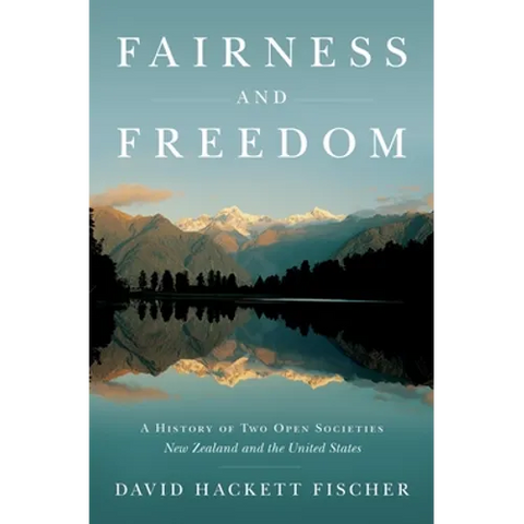 Fairness and Freedom: A History of Two Open Societies: New Zealand and the United States