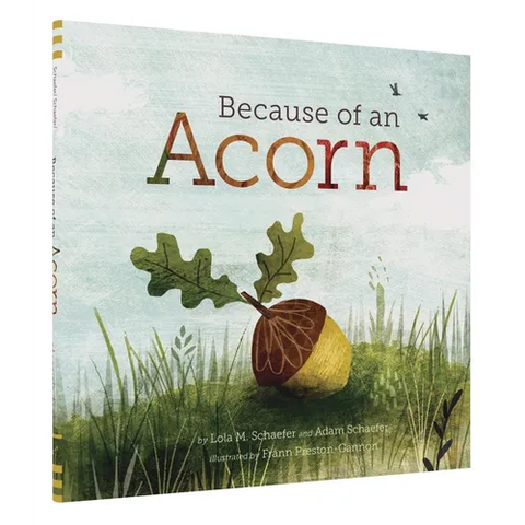 Because of an Acorn: (Nature Autumn Books for Children, Picture Books about Acorn Trees)
