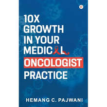 10X Growth in Your Medical Oncologist Practice - Paperback