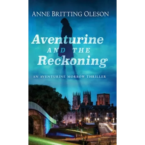 Aventurine and the Reckoning: An Aventurine Morrow Thriller