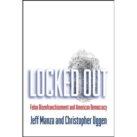 Locked Out: Felon Disenfranchisement and American Democracy