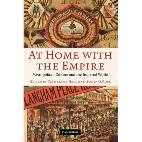 At Home with the Empire: Metropolitan Culture and the Imperial World