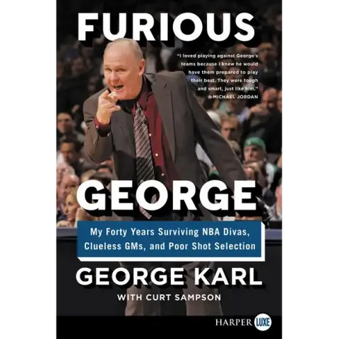 Furious George: My Forty Years Surviving NBA Divas, Clueless Gms, and Poor Shot Selection