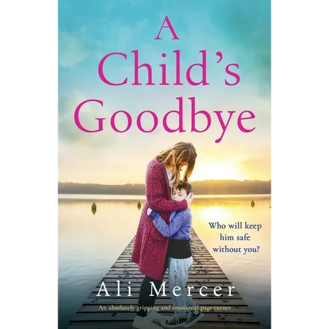 A Child's Goodbye: An absolutely gripping and emotional page-turner