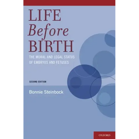 Life Before Birth: The Moral and Legal Status of Embryos and Fetuses