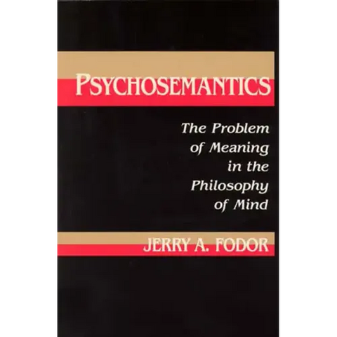 Psychosemantics: The Problem of Meaning in the Philosophy of Mind