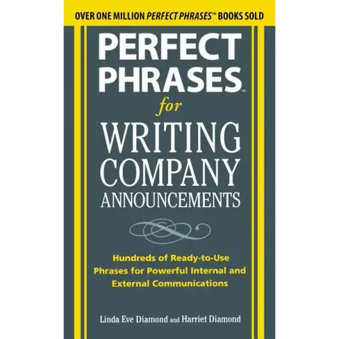 Perfect Phrases for Writing Company Announcements: Hundreds of Ready-To-Use Phrases for Powerful Internal and External Communications