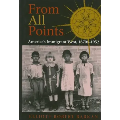 From All Points: America's Immigrant West, 1870s-1952