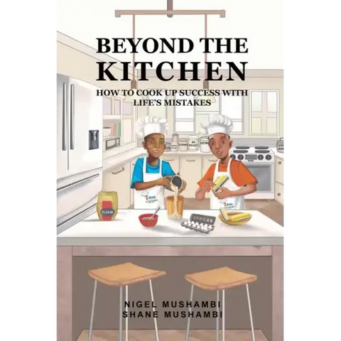 Beyond The Kitchen: How to Cook up Success with Life's Mistakes