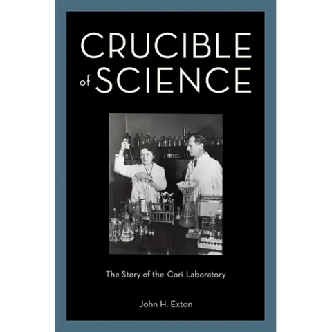 Crucible of Science: The Story of the Cori Laboratory