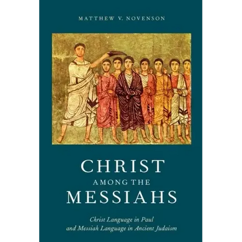 Christ Among the Messiahs: Christ Language in Paul and Messiah Language in Ancient Judaism