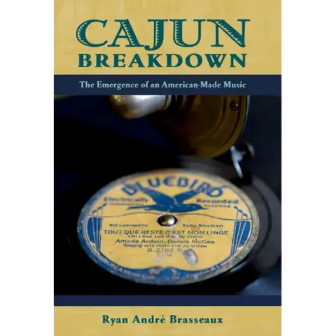 Cajun Breakdown: The Emergence of an American-Made Music