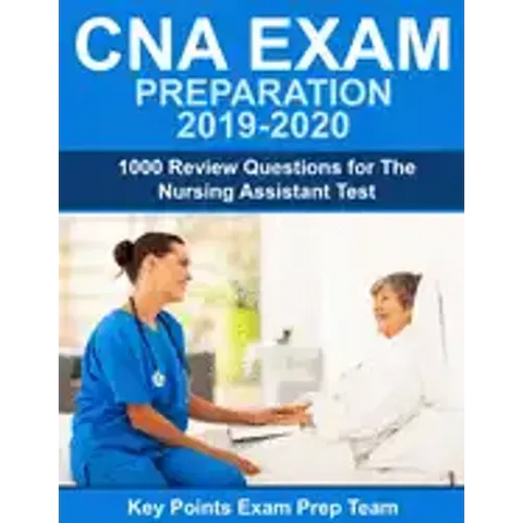 CNA Exam Preparation 2019 - 2020: 1000 Review Questions for The Nursing Assistant Test