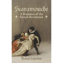 Scaramouche: A Romance of the French Revolution - Hardcover