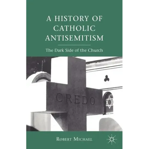 A History of Catholic Antisemitism: The Dark Side of the Church