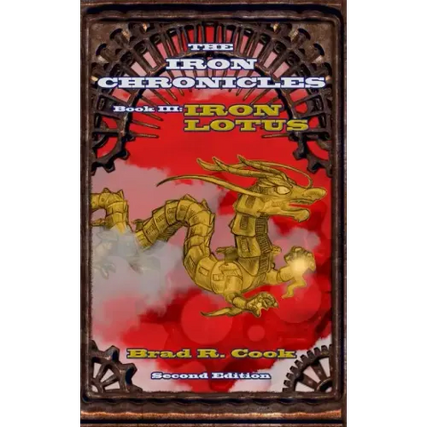 Iron Lotus Book III of The Iron Chronicles (Second Edition)