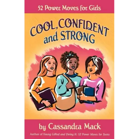Cool, Confident and Strong: 52 Power Moves for Girls