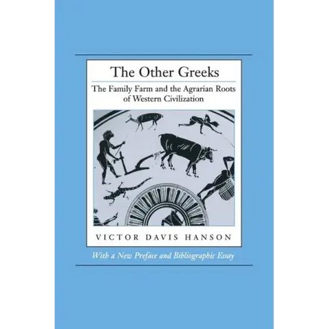 The Other Greeks: The Family Farm and the Agrarian Roots of Western Civilization