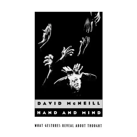 Hand and Mind: What Gestures Reveal about Thought