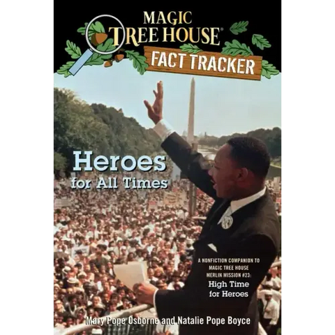 Heroes for All Times: A Nonfiction Companion to Magic Tree House Merlin Mission #23: High Time for Heroes