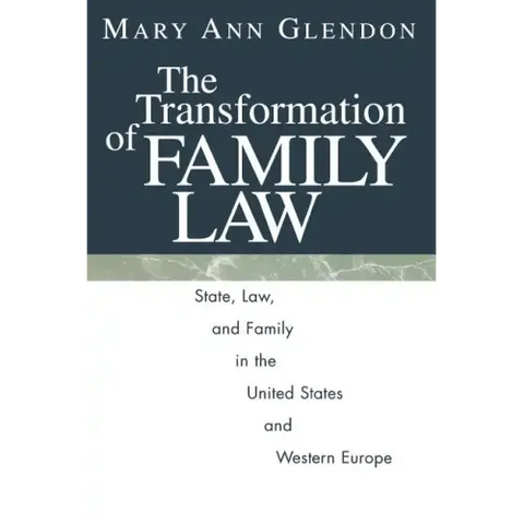The Transformation of Family Law: State, Law, and Family in the United States and Western Europe