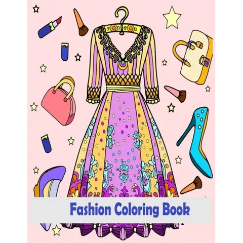 fashion coloring book: Fun Fashion and Fresh Styles: Coloring Book For Girls Gorgeous Beauty Fashion Style & Other Cute Designs Coloring Book For Girl