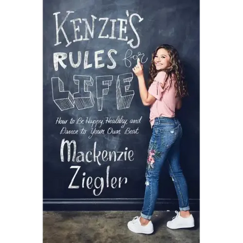 Kenzie's Rules for Life: How to Be Happy, Healthy, and Dance to Your Own Beat