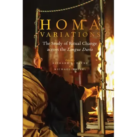 Homa Variations: The Study of Ritual Change Across the Longue Durée