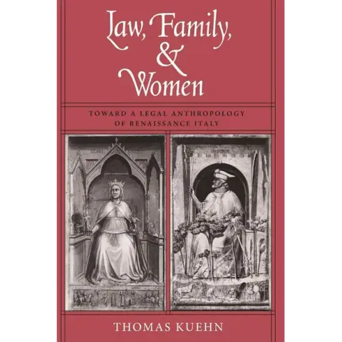 Law, Family, and Women: Toward a Legal Anthropology of Renaissance Italy