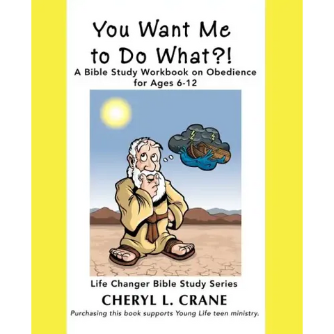 You Want Me to Do What?!: A Bible Study Workbook on Obedience for Ages 6-12