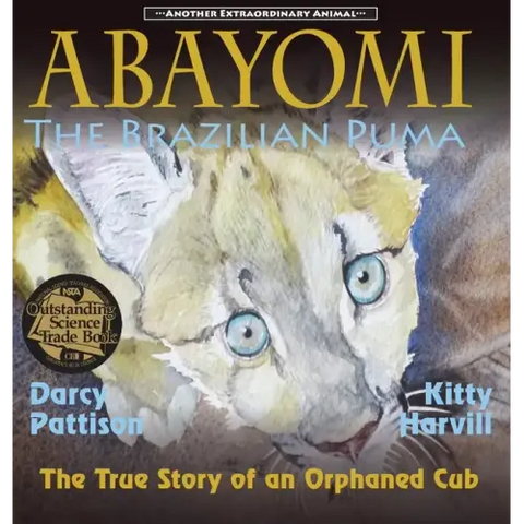 Abayomi, the Brazilian Puma: The True Story of an Orphaned Cub