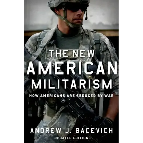 The New American Militarism: How Americans Are Seduced by War (Updated)