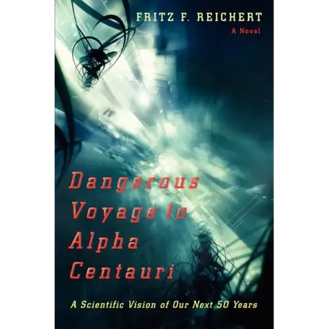 Dangerous Voyage to Alpha Centauri: A Scientific Vision of Our Next 50 Years