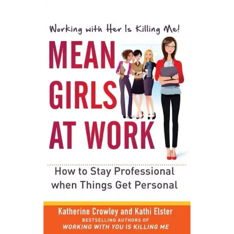 Mean Girls at Work: How to Stay Professional When Things Get Personal