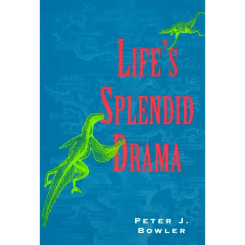 Life's Splendid Drama: Evolutionary Biology and the Reconstruction of Life's Ancestry, 1860-1940