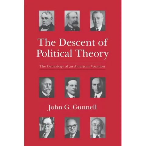 The Descent of Political Theory: The Genealogy of an American Vocation