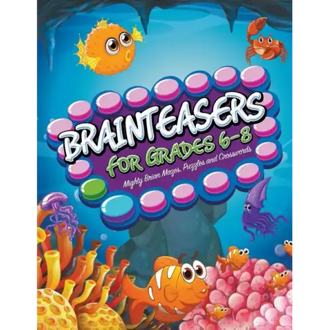 Brainteasers For Grades 6-8: Mighty Brain Mazes, Puzzles and Crosswords