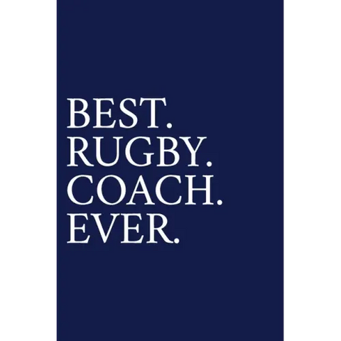 Best. Rugby. Coach. Ever.: A Thank You Gift For Rugby Coach Volunteer Rugby Coach Gifts Rugby Coach Appreciation Blue